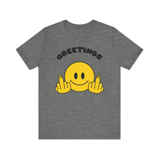 Introducing our bold and unabashed 'Greetings' tee